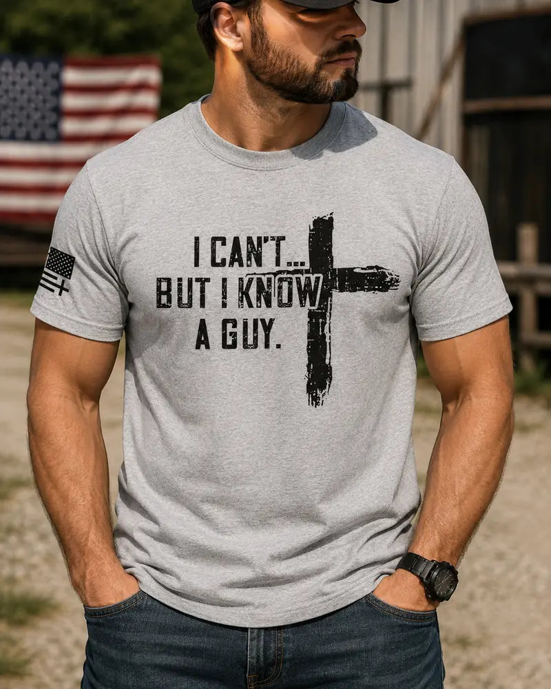 I Can't But I Know A Guy T-shirt