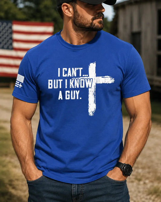 I Can't But I Know A Guy T-shirt
